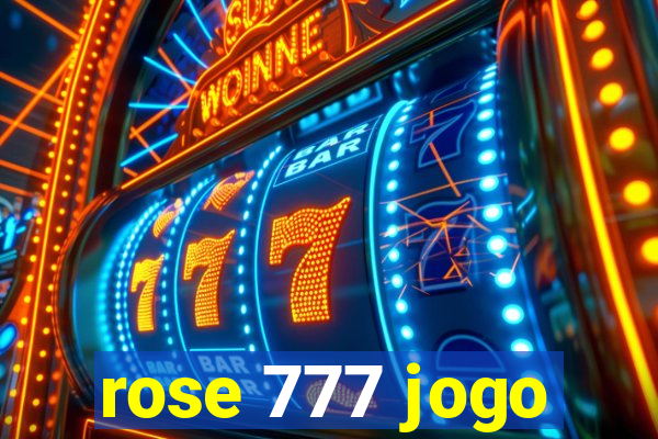 rose 777 jogo